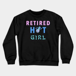 Retired Hot Girl Crewneck Sweatshirt